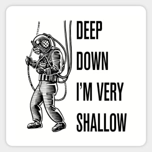 Deep Down I'm Very Shallow Sticker